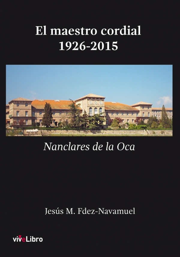 El maestro cordial. 1926-2015 Nanclares de la Oca