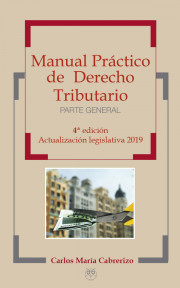 Manual Práctico de Derecho Tributario (Parte General) - 4ª Edición - Actualización legislativa 2019