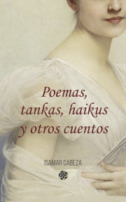 Poemas, tankas, haikus y otros cuentos
