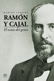 Ramón y Cajal (El ocaso del genio)
