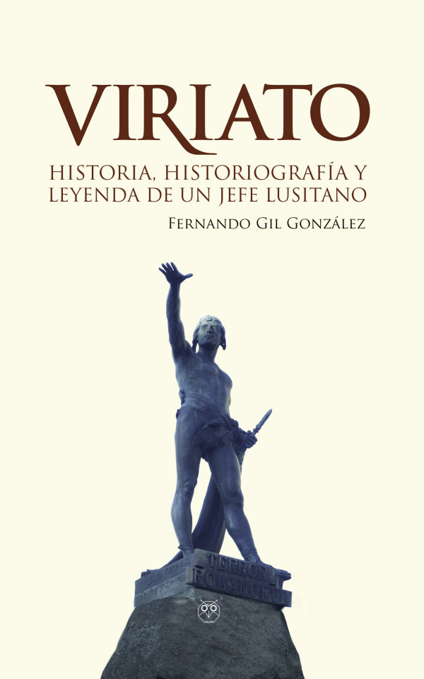 VIRIATO. Historia, historiografía y leyenda de un jefe lusitano